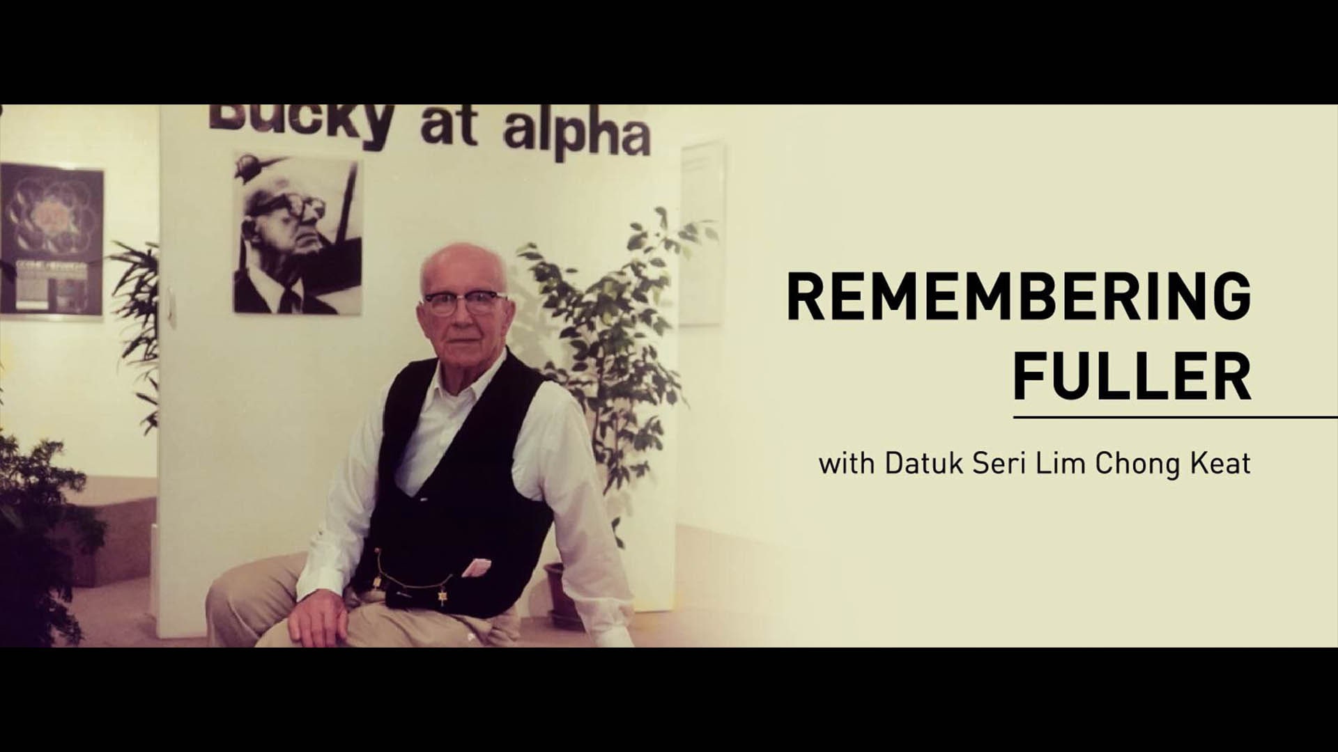 Remembering Fuller with Datuk Seri Lim Chong Keat