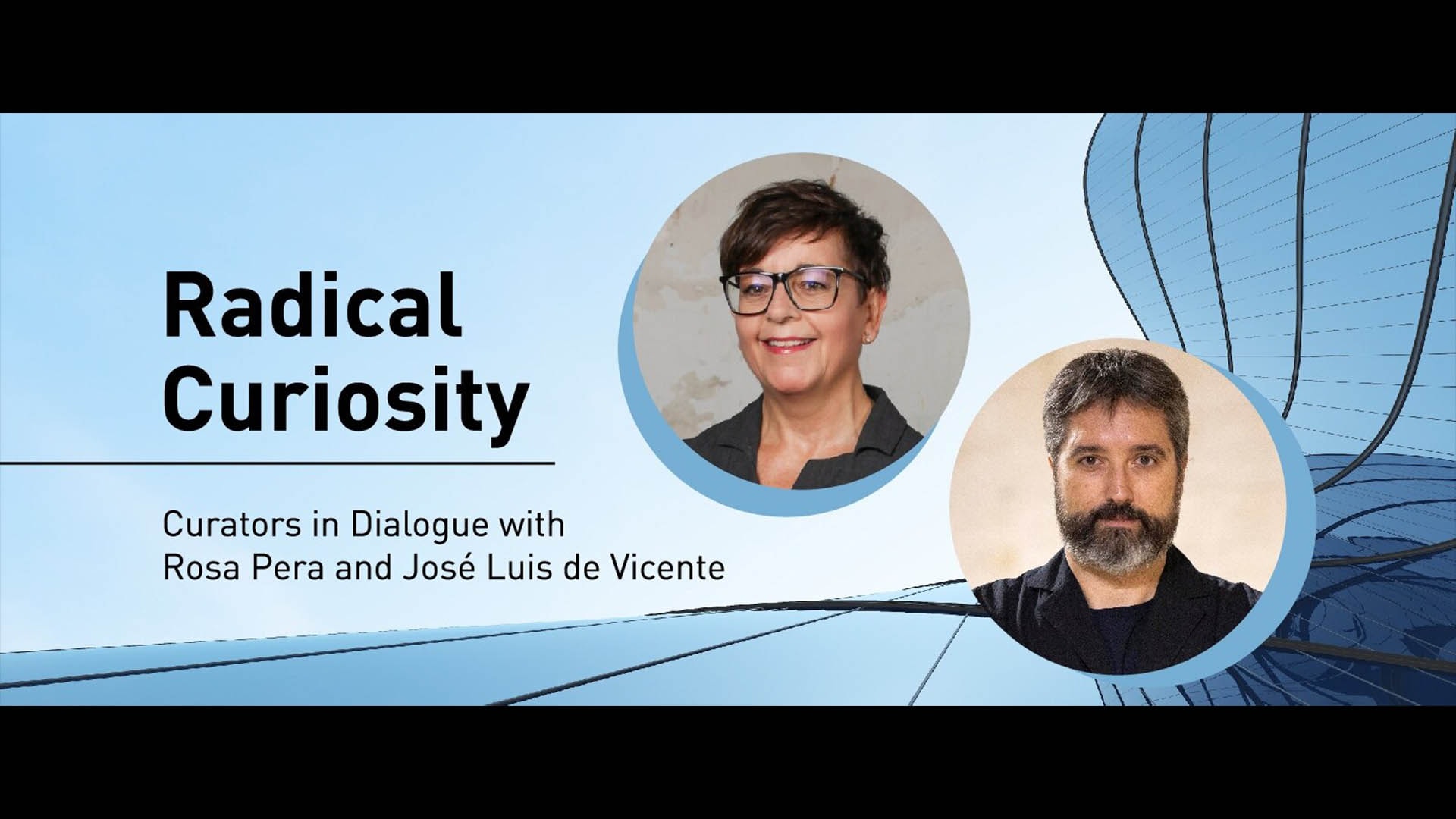 Radical Curiosity: Curators in Dialogue with Rosa Pera and José Luis de Vicente