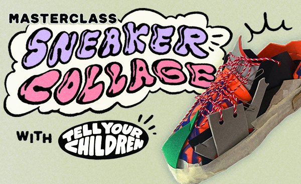 마스터클래스: Sneaker Collage with Tell Your Children(Tell Your Children과 함께하는 스니커즈 콜라주)